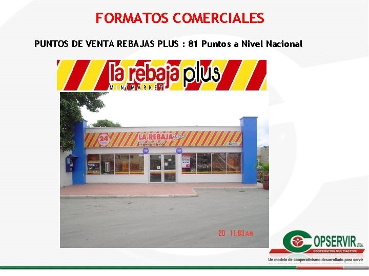 FORMATOS COMERCIALES PUNTOS DE VENTA REBAJAS PLUS : 81 Puntos a Nivel Nacional FORMATOS COMERCIALES PUNTOS DE VENTA REBAJAS PLUS : 81 Puntos a Nivel Nacional