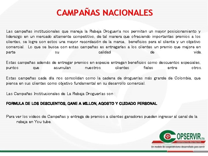 CAMPAÑAS NACIONALES Las campañas institucionales que maneja la Rebaja Droguería nos permiten un mayor CAMPAÑAS NACIONALES Las campañas institucionales que maneja la Rebaja Droguería nos permiten un mayor