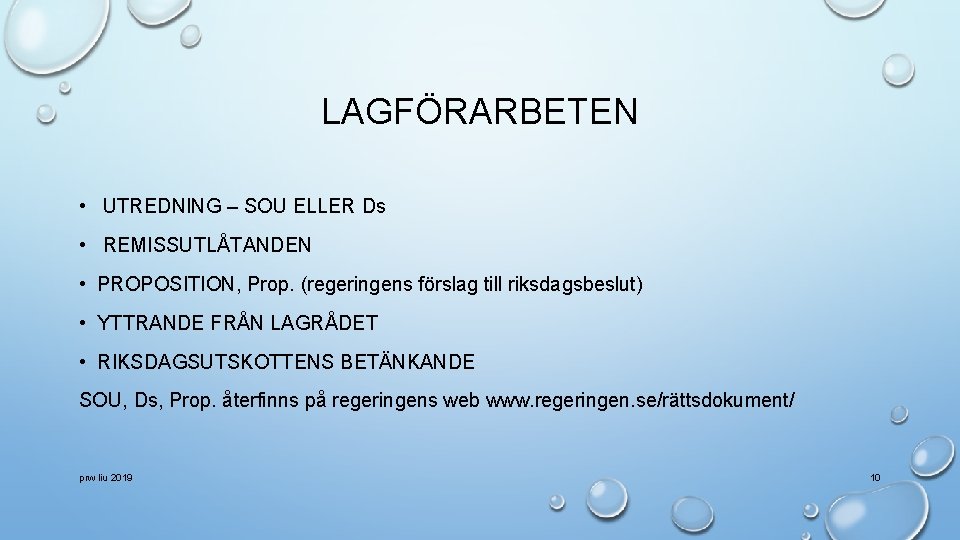 LAGFÖRARBETEN • UTREDNING – SOU ELLER Ds • REMISSUTLÅTANDEN • PROPOSITION, Prop. (regeringens förslag