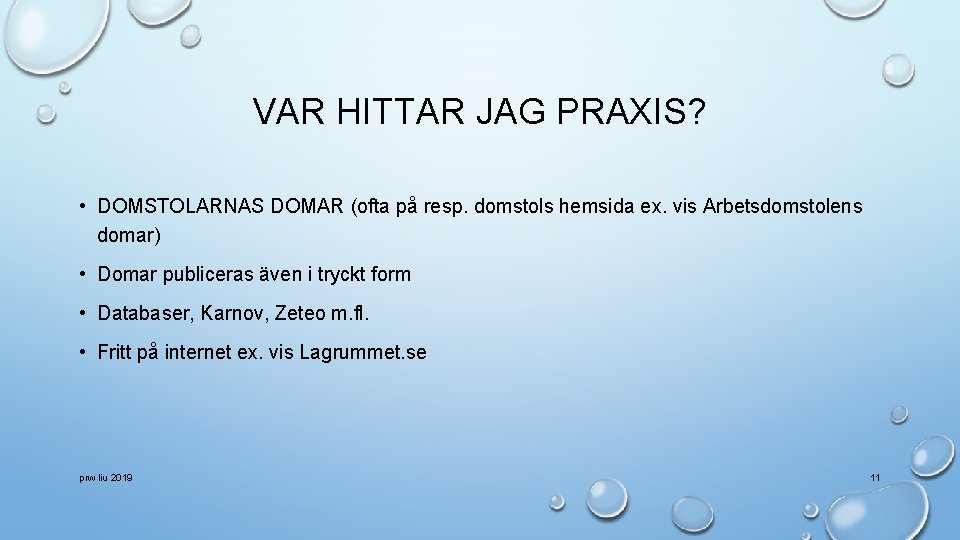 VAR HITTAR JAG PRAXIS? • DOMSTOLARNAS DOMAR (ofta på resp. domstols hemsida ex. vis