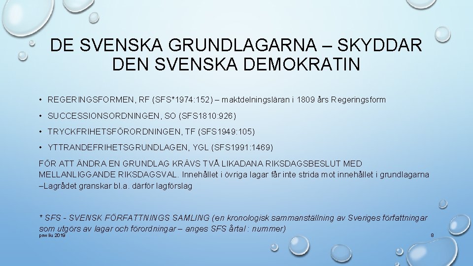 DE SVENSKA GRUNDLAGARNA – SKYDDAR DEN SVENSKA DEMOKRATIN • REGERINGSFORMEN, RF (SFS*1974: 152) –