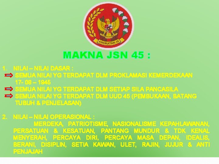 MAKNA JSN 45 : 1. NILAI – NILAI DASAR : SEMUA NILAI YG TERDAPAT