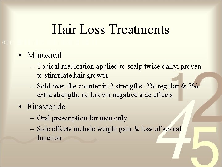 Hair Loss Treatments • Minoxidil – Topical medication applied to scalp twice daily; proven Hair Loss Treatments • Minoxidil – Topical medication applied to scalp twice daily; proven