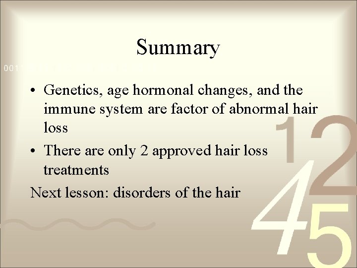 Summary • Genetics, age hormonal changes, and the immune system are factor of abnormal Summary • Genetics, age hormonal changes, and the immune system are factor of abnormal
