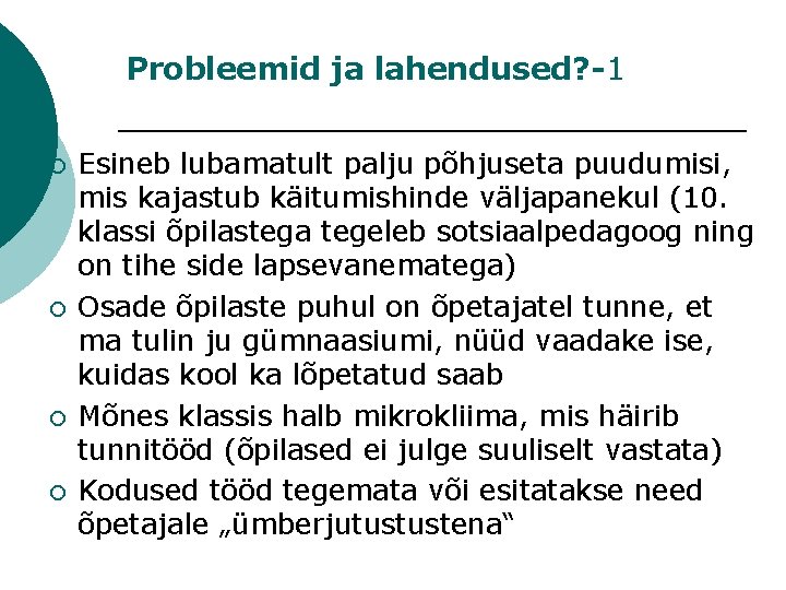 Probleemid ja lahendused? -1 ¡ ¡ Esineb lubamatult palju põhjuseta puudumisi, mis kajastub käitumishinde