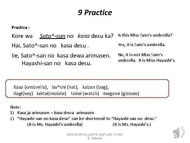 9 Practice : Kore wa Sato^-san no kasa desu ka? Hai, Sato^-san no kasa