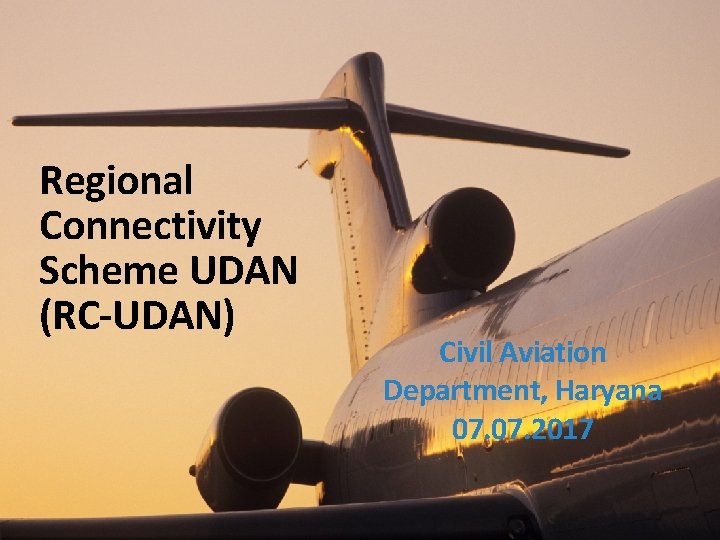 Regional Connectivity Scheme – Connectivity UDAN (RC-UDAN) Scheme UDAN (RC-UDAN) Civil Aviation Department, Haryana