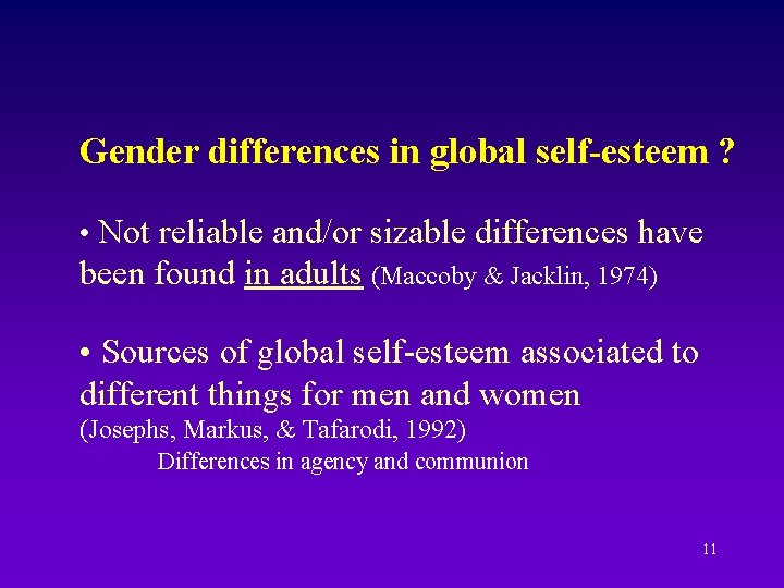 Gender differences in global self-esteem ? • Not reliable and/or sizable differences have been