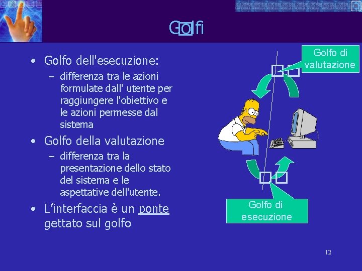 Golfi � • Golfo dell'esecuzione: – differenza tra le azioni formulate dall' utente per