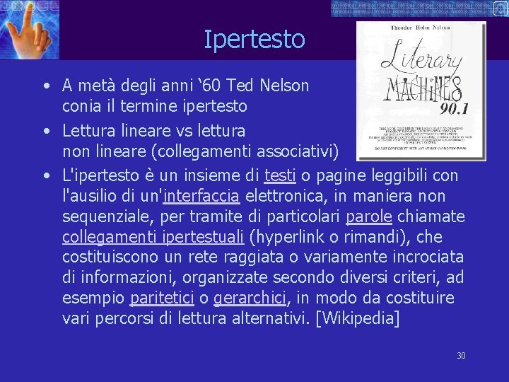 Ipertesto • A metà degli anni ‘ 60 Ted Nelson conia il termine ipertesto