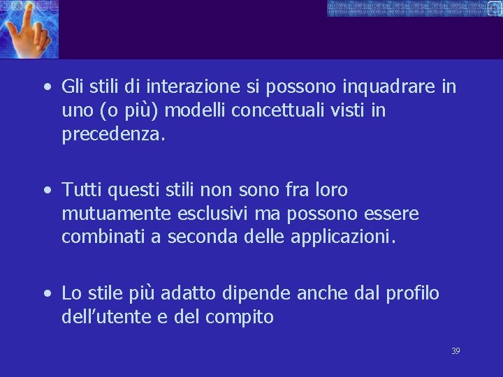  • Gli stili di interazione si possono inquadrare in uno (o più) modelli