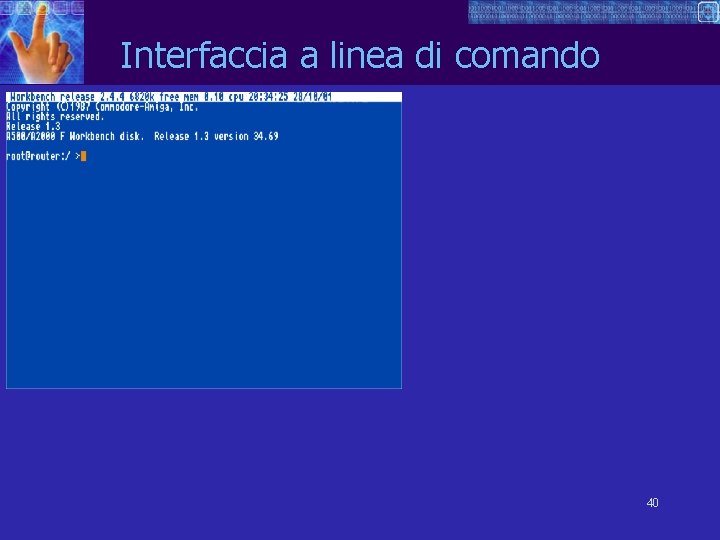 Interfaccia a linea di comando 40 