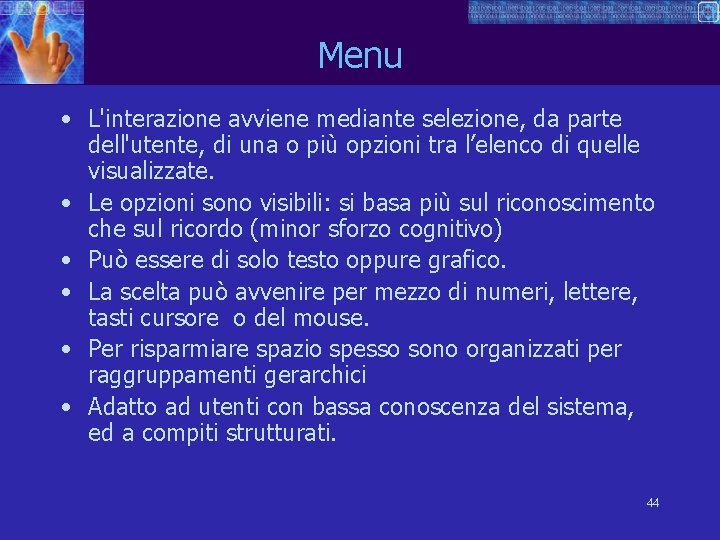 Menu • L'interazione avviene mediante selezione, da parte dell'utente, di una o più opzioni