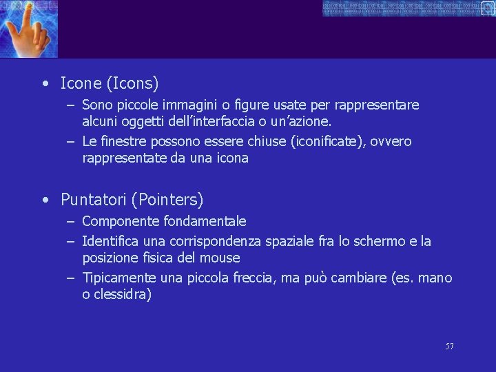  • Icone (Icons) – Sono piccole immagini o figure usate per rappresentare alcuni