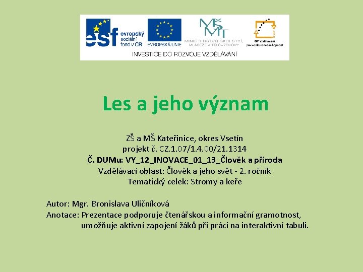 Les a jeho význam ZŠ a MŠ Kateřinice, okres Vsetín projekt č. CZ. 1.