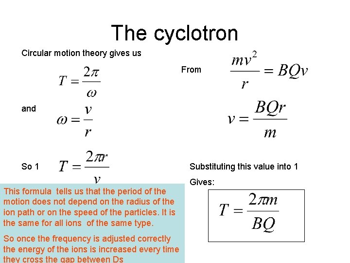 The cyclotron Circular motion theory gives us From and So 1 This formula tells