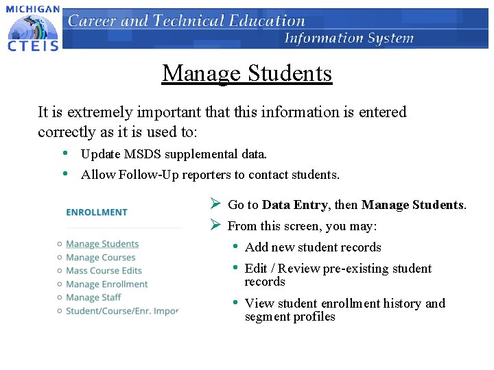 Manage Students It is extremely important that this information is entered correctly as it