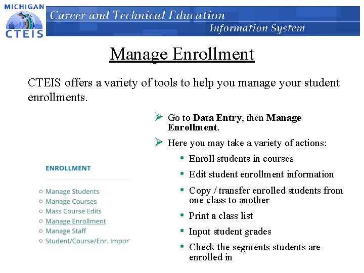 Manage Enrollment CTEIS offers a variety of tools to help you manage your student