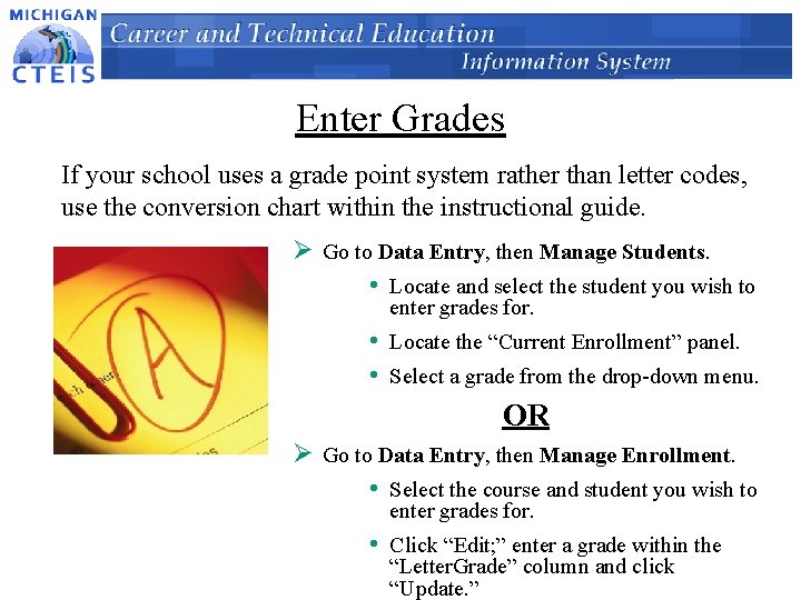 Enter Grades If your school uses a grade point system rather than letter codes,