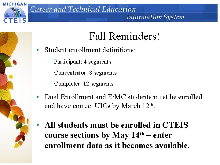 Fall Reminders! • Student enrollment definitions: – Participant: 4 segments – Concentrator: 8 segments