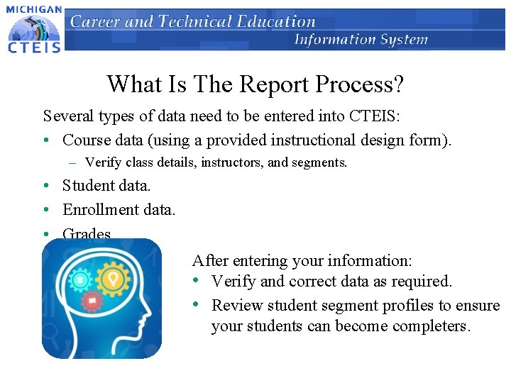 What Is The Report Process? Several types of data need to be entered into