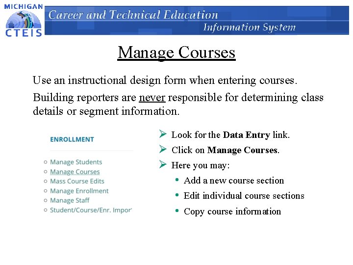 Manage Courses Use an instructional design form when entering courses. Building reporters are never