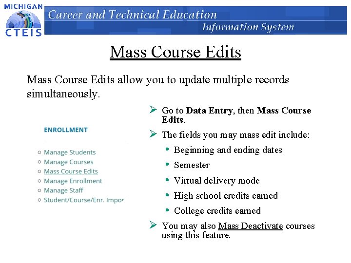 Mass Course Edits allow you to update multiple records simultaneously. Ø Go to Data