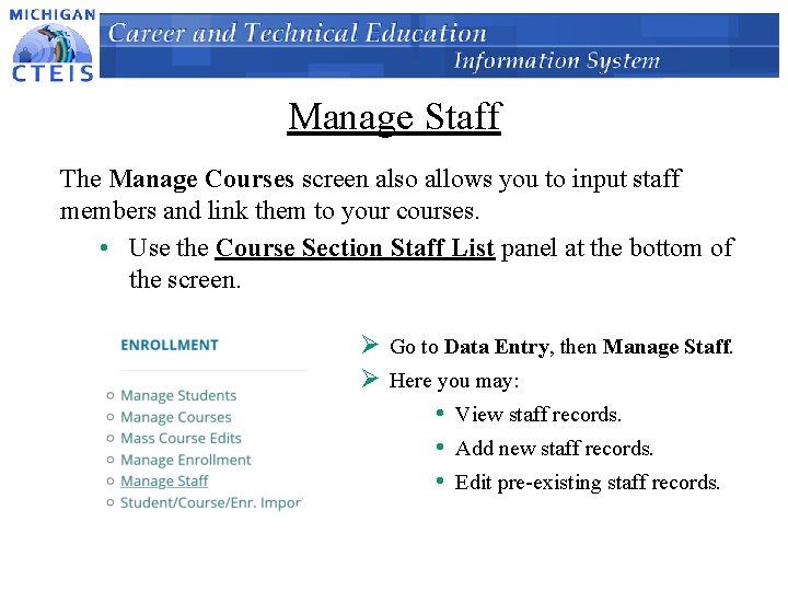 Manage Staff The Manage Courses screen also allows you to input staff members and