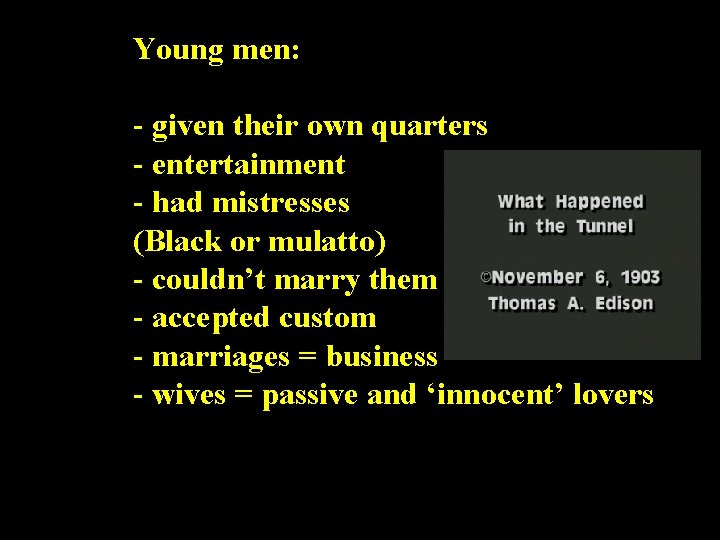 Young men: - given their own quarters - entertainment - had mistresses (Black or