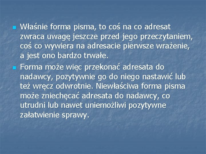 n n Właśnie forma pisma, to coś na co adresat zwraca uwagę jeszcze przed