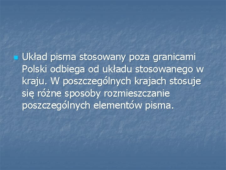 n Układ pisma stosowany poza granicami Polski odbiega od układu stosowanego w kraju. W