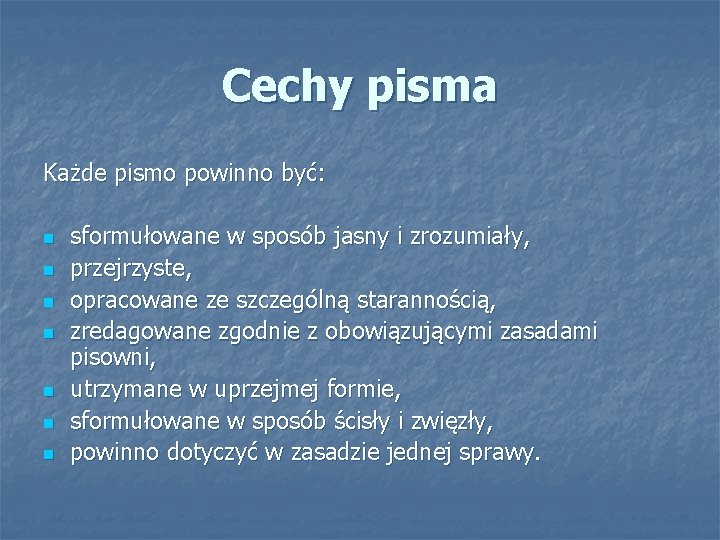 Cechy pisma Każde pismo powinno być: n n n n sformułowane w sposób jasny