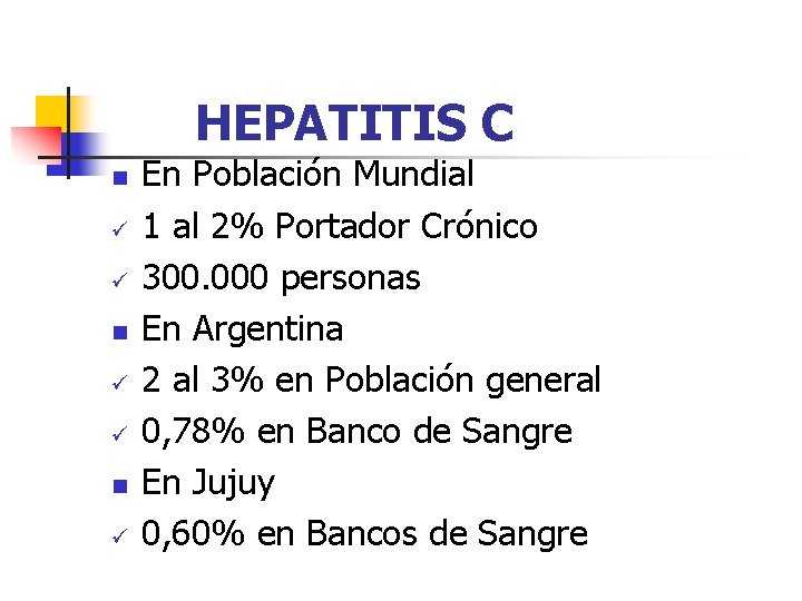 HEPATITIS C n ü ü n ü En Población Mundial 1 al 2% Portador