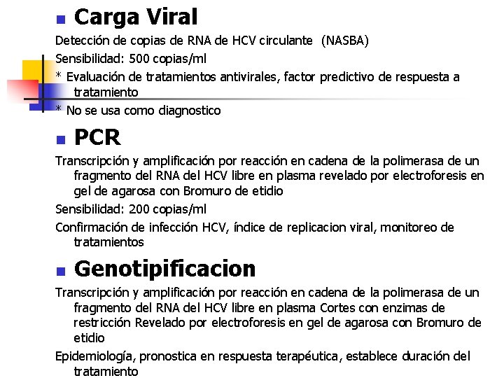 n Carga Viral Detección de copias de RNA de HCV circulante (NASBA) Sensibilidad: 500