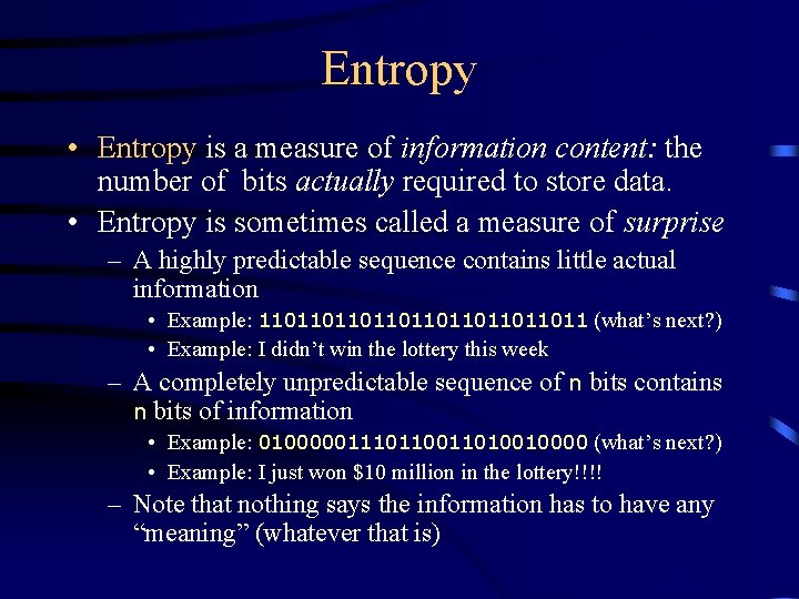 Entropy • Entropy is a measure of information content: the number of bits actually