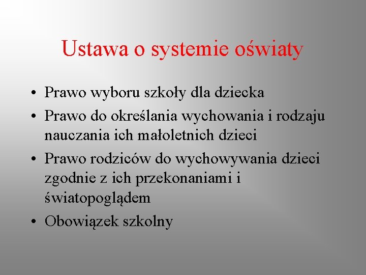 Ustawa o systemie oświaty • Prawo wyboru szkoły dla dziecka • Prawo do określania Ustawa o systemie oświaty • Prawo wyboru szkoły dla dziecka • Prawo do określania