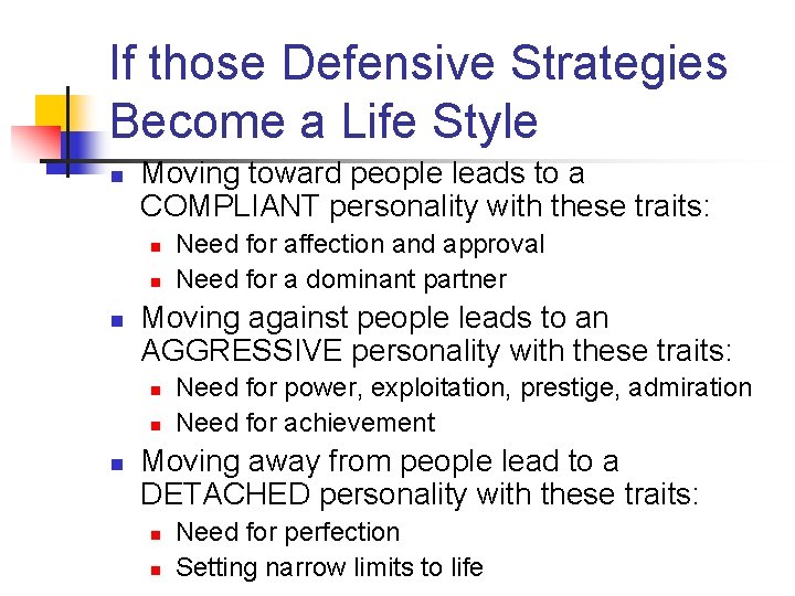 If those Defensive Strategies Become a Life Style n Moving toward people leads to