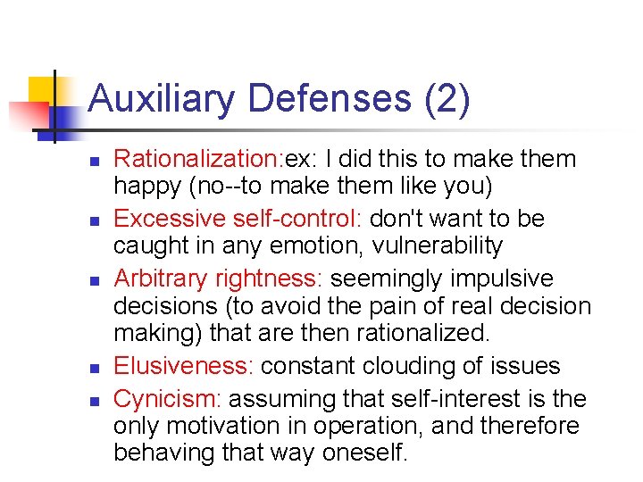 Auxiliary Defenses (2) n n n Rationalization: ex: I did this to make them