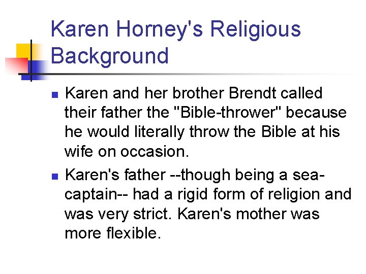 Karen Horney's Religious Background n n Karen and her brother Brendt called their father