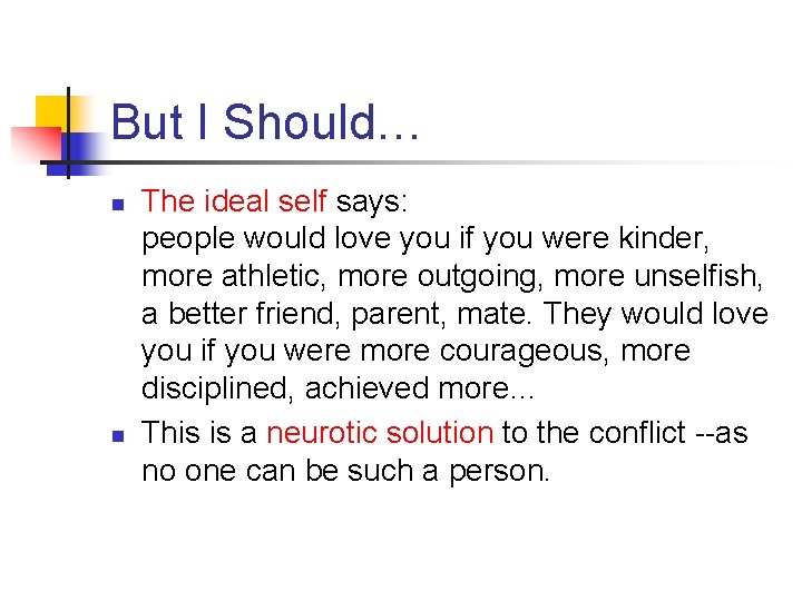 But I Should… n n The ideal self says: people would love you if