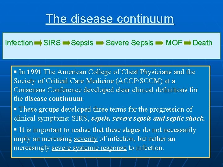 The disease continuum Infection SIRS Sepsis Severe Sepsis MOF Death § In 1991 The