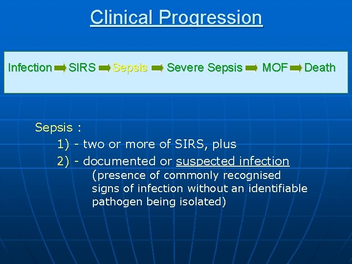 Clinical Progression Infection SIRS Sepsis Severe Sepsis MOF Sepsis : 1) - two or