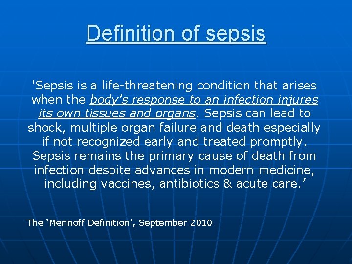 Definition of sepsis 'Sepsis is a life-threatening condition that arises when the body's response