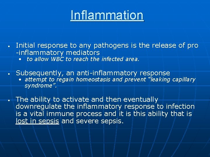Inflammation • Initial response to any pathogens is the release of pro -inflammatory mediators