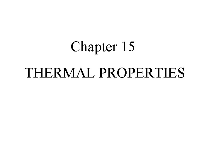 Chapter 15 THERMAL PROPERTIES 