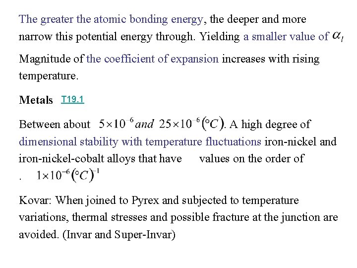The greater the atomic bonding energy, the deeper and more narrow this potential energy