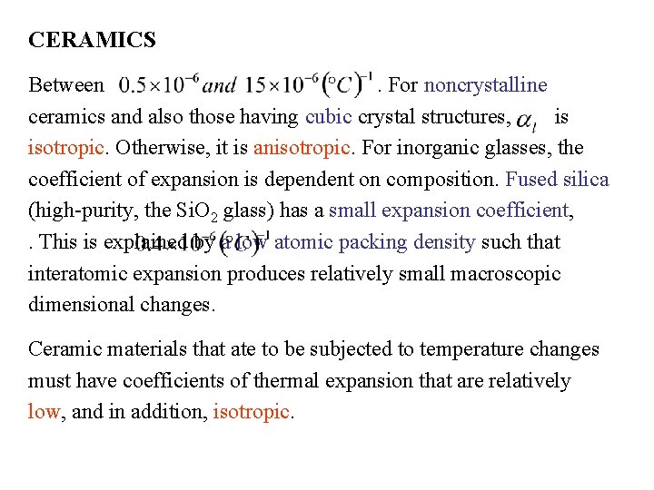 CERAMICS Between. For noncrystalline ceramics and also those having cubic crystal structures, is isotropic.