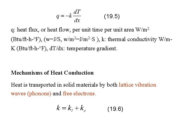 (19. 5) q: heat flux, or heat flow, per unit time per unit area