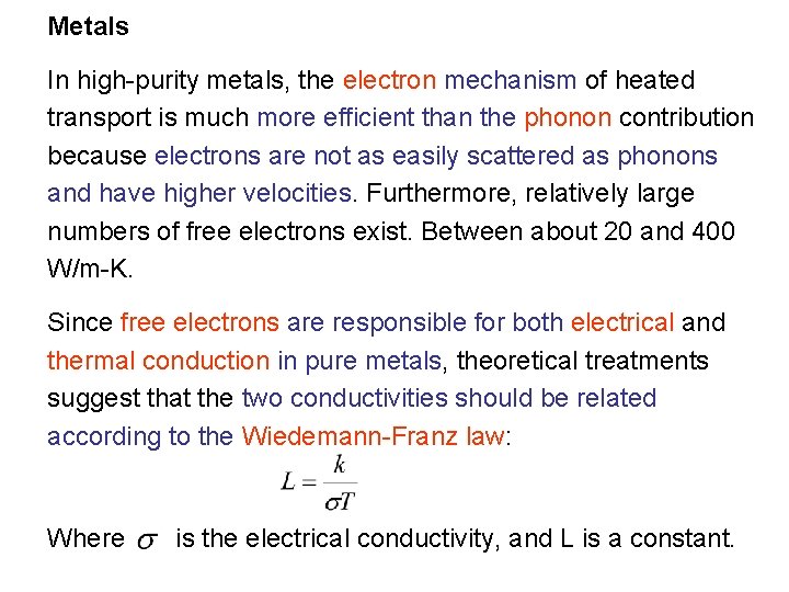 Metals In high-purity metals, the electron mechanism of heated transport is much more efficient