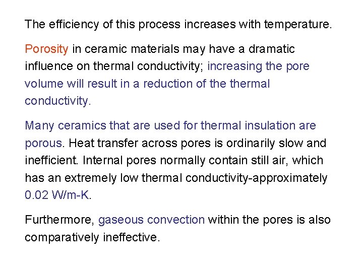 The efficiency of this process increases with temperature. Porosity in ceramic materials may have